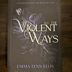 All the Violent Ways by Emma Lynn Ellis
